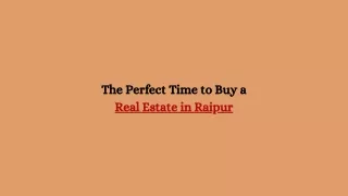 The Perfect Time to Buy a Real Estate in Raipur