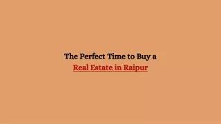 The Perfect Time to Buy a Real Estate in Raipur