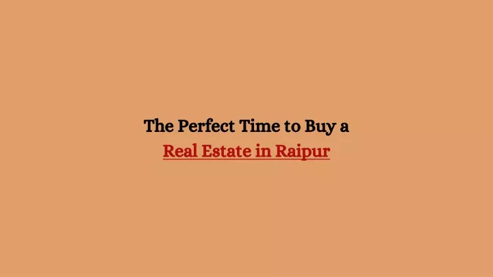 the perfect time to buy a real estate in raipur