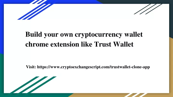 build your own cryptocurrency wallet chrome extension like trust wallet
