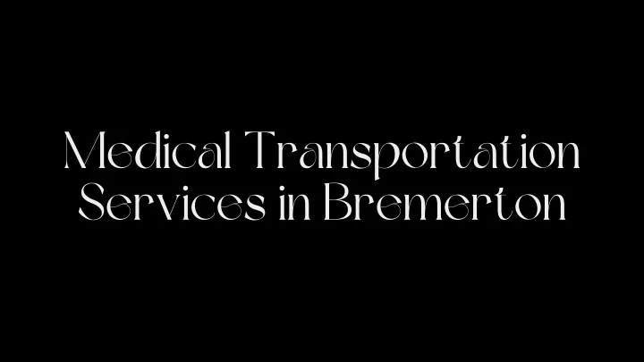 medical transportation services in bremerton