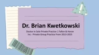 dr brian kwetkowski doctor in solo private