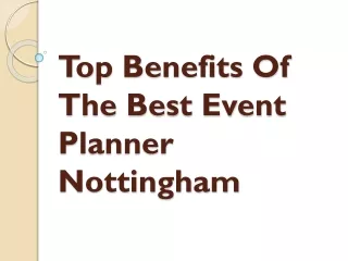 Top Benefits Of The Best Event Planner Nottingham