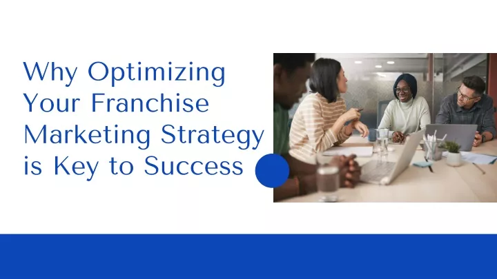 why optimizing your franchise marketing strategy is key to success