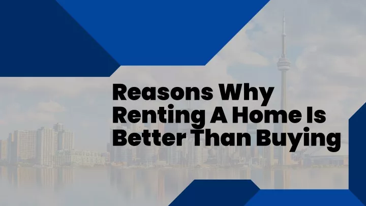 reasons why renting a home is better than buying