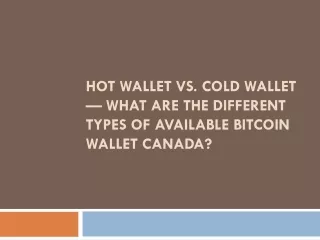 hot wallet vs cold wallet what are the different types of available bitcoin wallet canada