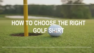 How To Choose The Right Golf Shirt