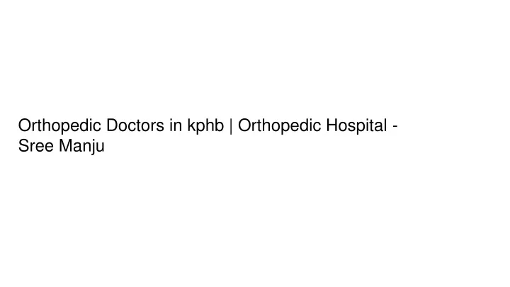 orthopedic doctors in kphb orthopedic hospital