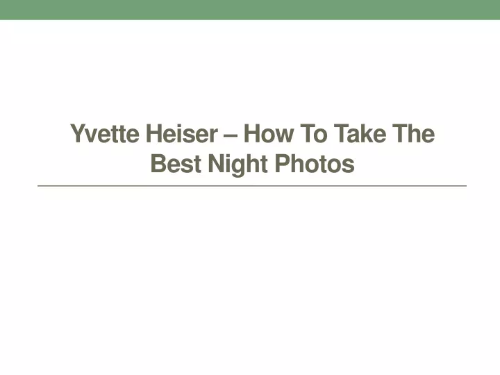 yvette heiser how to take the best night photos