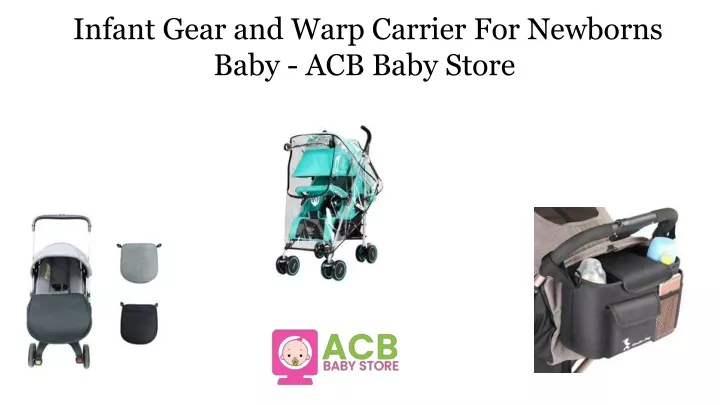 infant gear and warp carrier for newborns baby acb baby store