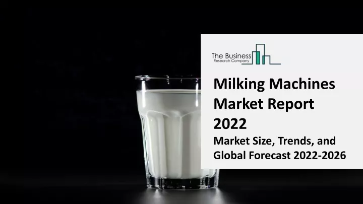 milking machines market report 2022 market size