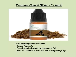 One Of The Best Premium Gold & Silver - E Liquid