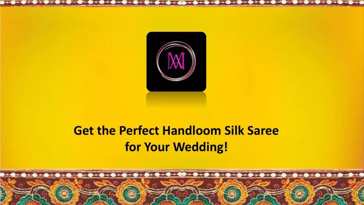 get the perfect handloom silk saree for your