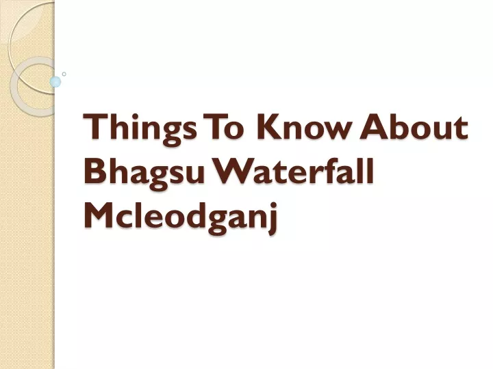 things to know about bhagsu waterfall mcleodganj