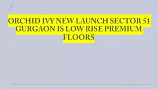 ORCHID IVY NEW LAUNCH SECTOR 51 GURGAON