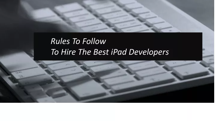 rules to follow to hire the best ipad developers