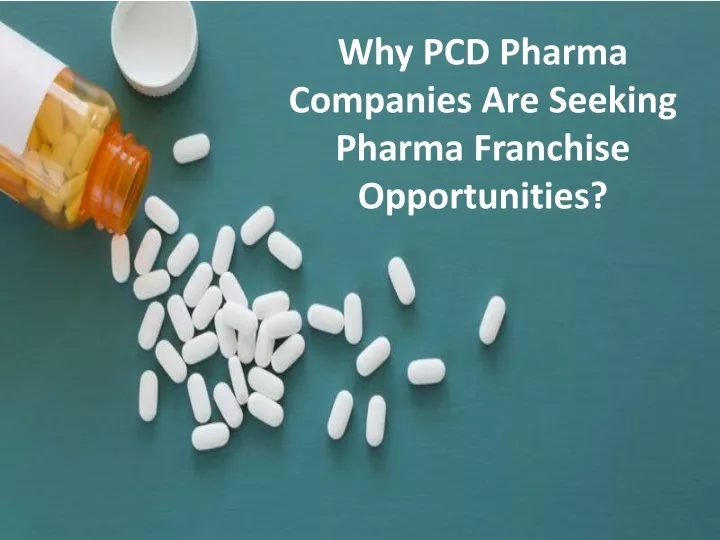 why pcd pharma companies are seeking pharma franchise opportunities
