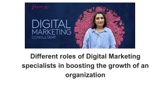 Different roles of Digital Marketing specialists in boosting the growth of an organization