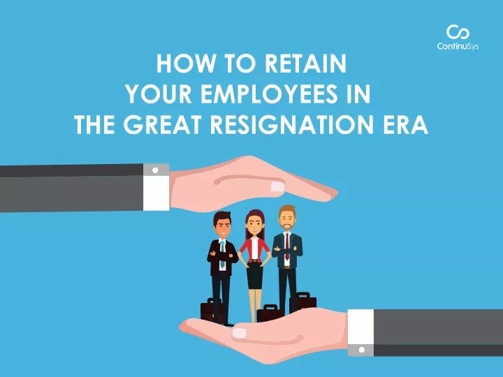 how to retain your employees in the great