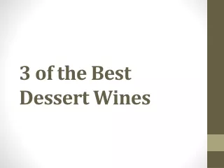 3 of the Best Dessert Wines