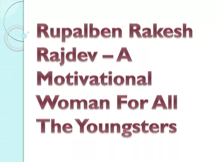 rupalben rakesh rajdev a motivational woman for all the youngsters