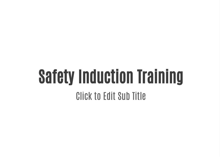 safety induction training click to edit sub title