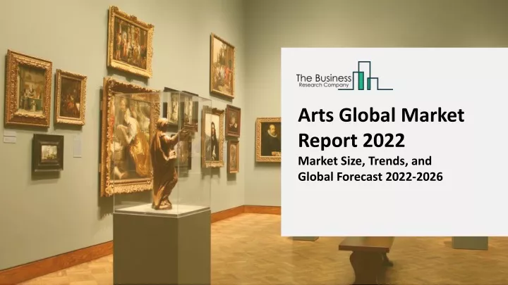 arts global market report 2022 market size trends