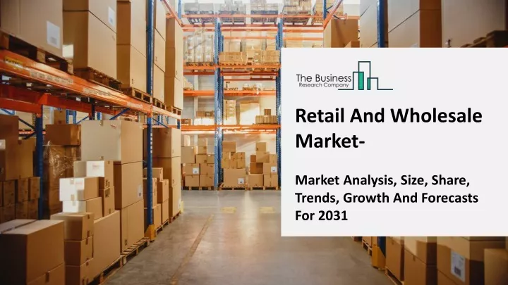 retail and wholesale market m arket analysis size