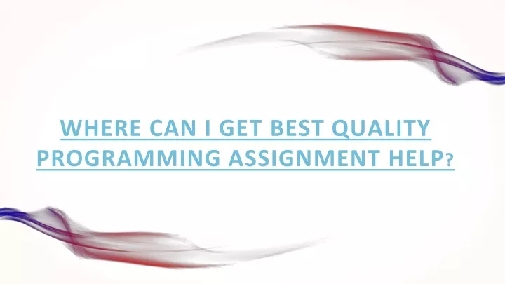 where can i get best quality programming assignment help