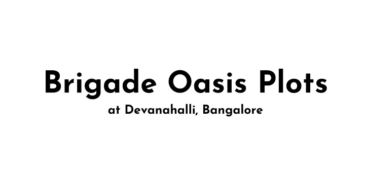 brigade oasis plots at devanahalli bangalore