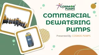Cosmos Pumps is a well known manufacturer of commercial dewatering pumps