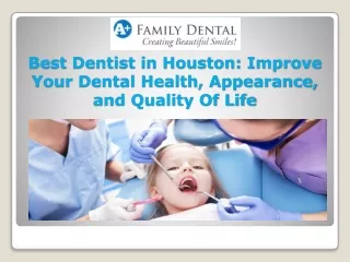 Best Dentist in Houston Improve Your Dental Health, Appearance, and Quality Of Life