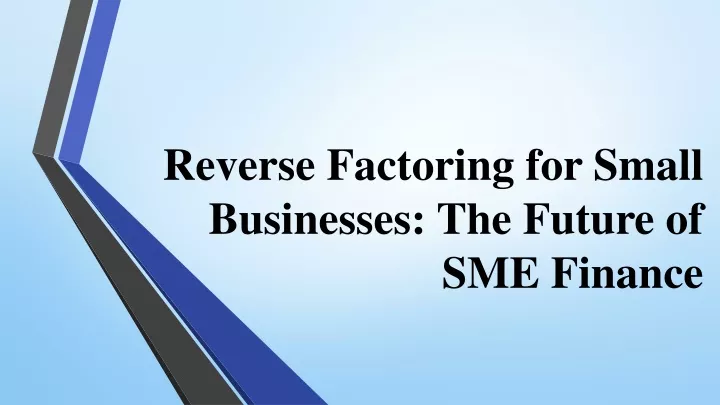 reverse factoring for small businesses the future of sme finance