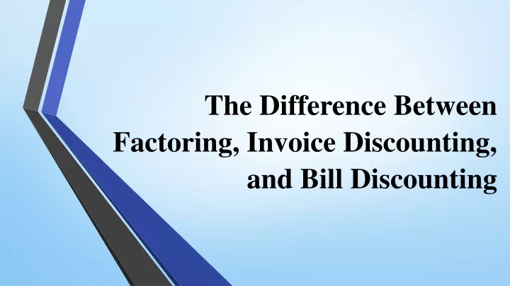 PPT - The Difference Between Factoring, Invoice Discounting, And Bill ...