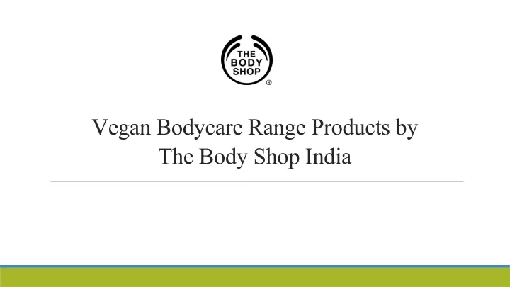 vegan bodycare range products by the body shop india