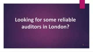Looking for some reliable auditors in London?