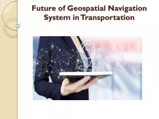 future of geospatial navigation system