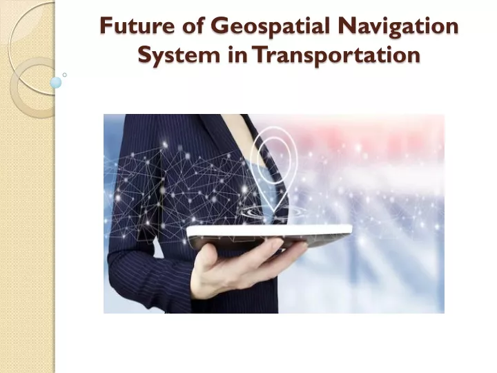 future of geospatial navigation system