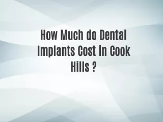How Much do Dental Implants Cost in cook hills?