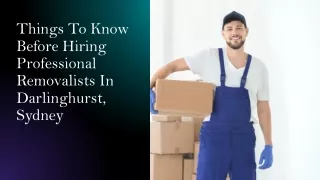 Things To Know Before Hiring Professional Removalists In Darlinghurst, Sydney