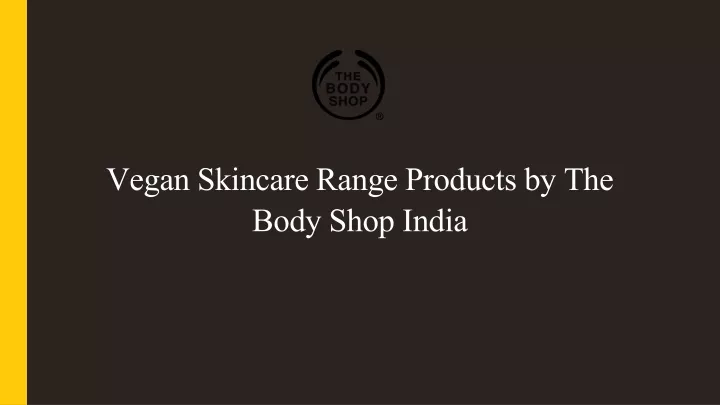 vegan skincare range products by the body shop india