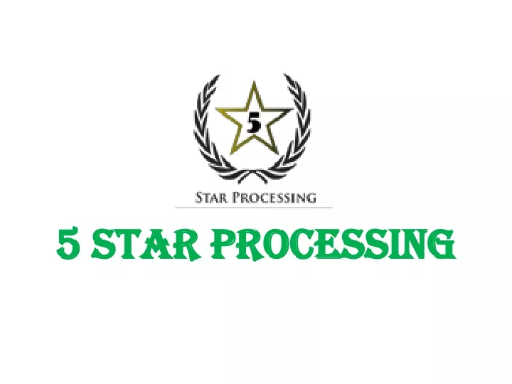 5 star processing 5 star processing