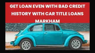 Get Loan Even With Bad Credit History With Car Title Loans Markham