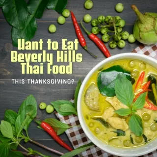 Want To Eat Beverly Hills Thai Food This Thanksgiving?