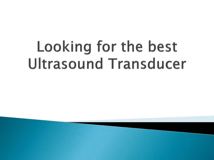 looking for the best ultrasound transducer