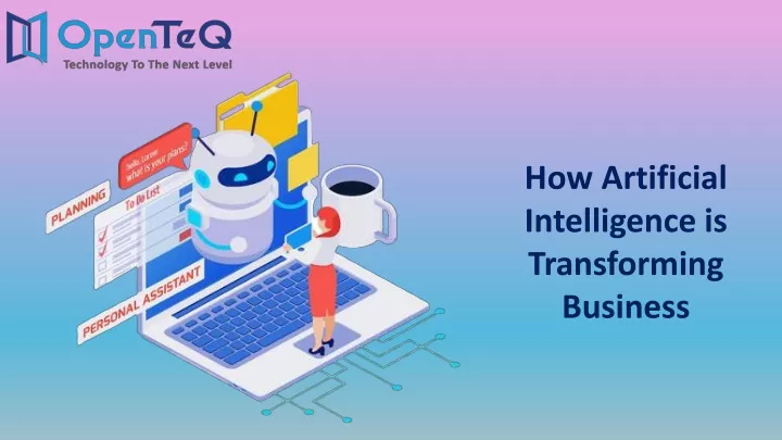 PPT - How Artificial Intelligence Is Transforming Business-OpenTeQ ...