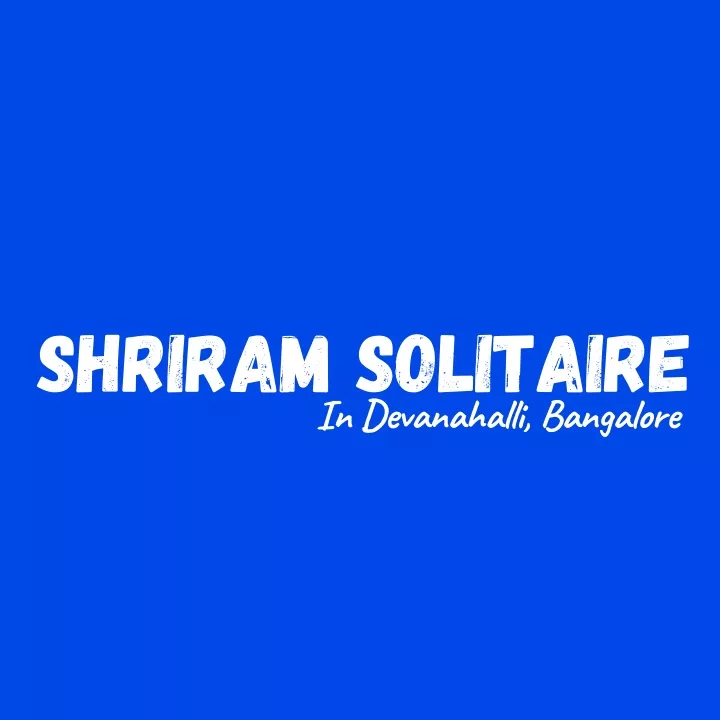 shriram solitaire in devanahalli bangalore