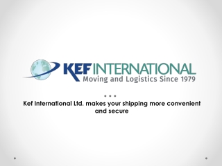 Kef International Ltd. makes your shipping more convenient and secure