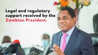 Legal and regulatory support received by Zambian President