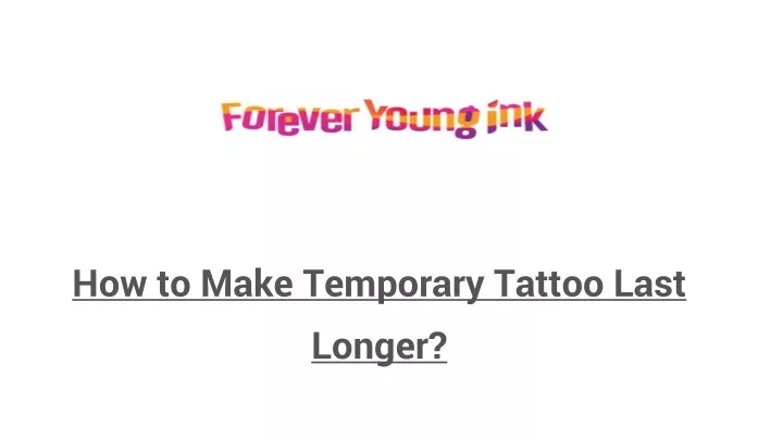 how to make temporary tattoo last longer